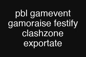 pbl gamevent gamoraise festify clashzone exportate