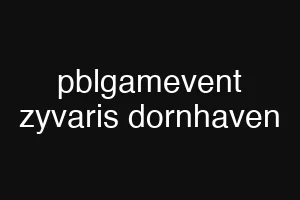 pblgamevent zyvaris dornhaven
