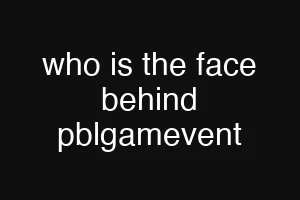 who is the face behind pblgamevent