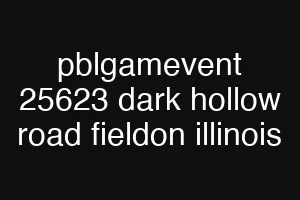 pblgamevent 25623 dark hollow road fieldon illinois